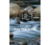 Das Tao jetzt!: Die Weisheit des Wasserlaufs
