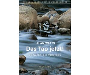 Das Tao jetzt!: Die Weisheit des Wasserlaufs