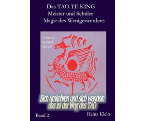 Das TAO TE KING für die neue Zeit Bd. 2 Die Kunst des Wenigerwerdens u. Meister & Schüler: Das TAO TE KING für die neue Zeit Bd. 2