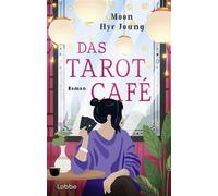 Das Tarot Café Healing Fiction aus Korea: cosy, klug, warmherzig. Eine Hommage an das Gespräch zwischen zwei Menschen - Hye Joung Moon - Lübbe - ebook (ePub) - Livre