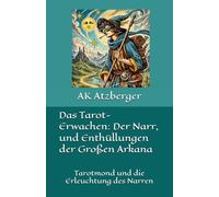 Das Tarot-Erwachen: Der Narr, und Enthüllungen der Großen Arkana: Tarotmond und die Erleuchtung des Narren