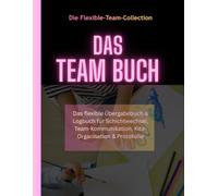 DAS TEAM BUCH: Kindergarten & Kita Edition - Das flexible Übergabebuch & Logbuch für Schichtwechsel, Team-Kommunikation, Kita-Organisation & Protokolle