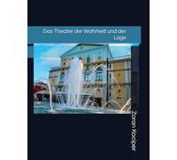 Das Theater der Wahrheit und der Lüge