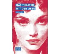 Das Theater mit der Liebe: Gedichte