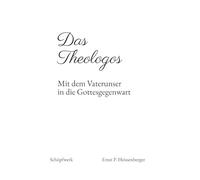 Das Theologos: Mit dem Vaterunser in die Gottesgegenwart