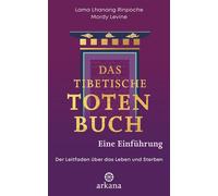 Das tibetische Totenbuch - eine Einführung Der Leitfaden über das Leben und Sterben - Lama Lhanang Rinpoche - Arkana - ebook (ePub) - Livre