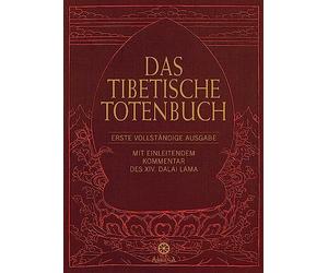 Das Tibetische Totenbuch: Erste vollständige Ausgabe. Mit einleitendem Kommentar des XIV. Dalai Lama