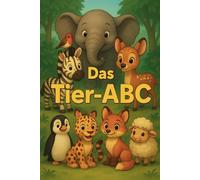 Das Tier ABC: Tiere kennenlernen - Buchstaben verstehen