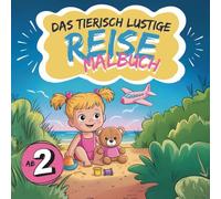Das tierisch lustige Reise Malbuch: Das Malbuch, das mitreist und zum Lieblingsbegleiter im Gepäck wird | 45 Tier- und Urlaubsmotive zum Ausmalen | ... Auto & Urlaub | Malbuch für Kinder ab 2