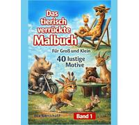 Das tierisch verrückte Malbuch: 40 lustige Motive