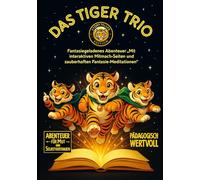Das Tiger Trio - Kindlestoryteller2025: Mut beginnt im Herzen Abenteuer für Mut uns Selbstvertrauen