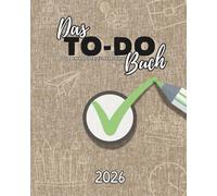 Das To-Do Buch - Aufgaben erledigen, Ziele erreichen: Mehr Struktur, Fokus und Motivation im Alltag | 52 Tage voller Produktivität, Planung & Klarheit ... für Aufgaben, Notizen, Schlaf & Ausgleich