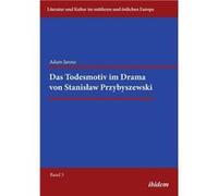 Das Todesmotiv im Drama von Stanisaw Przybyszewski. - Adam Jarosz - ibidemVerlag Haunschild Schoen GbR - Livre en Anglais Adam JaroszAdam Jarosz (Auteur)