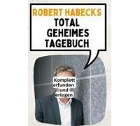 Das Total Geheime Tagebuch Von Robert Habeck