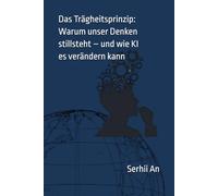 Das Trägheitsprinzip: Warum unser Denken stillsteht - und wie KI es verändern kann