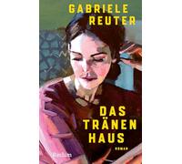 Das Tränenhaus. Roman: Mit einem Nachwort von Annette Seemann - Eine berührende Geschichte über die Kraft weiblicher Solidarität