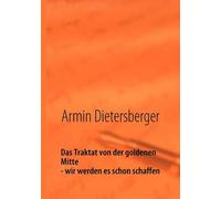 Das Traktat Von Der Goldenen Mitte - Wir Werden Es Schon Schaffen