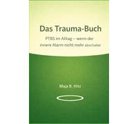 Das Trauma-Buch: PTBS im Alltag - wenn der innere Alarm nicht mehr abschaltet