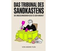 Das Tribunal des Sandkastens: Die ungeschriebenen Gesetze der Kindheit