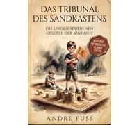 Das Tribunal des Sandkastens: Die ungeschriebenen Gesetze der Kindheit