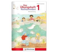 Das Übungsheft Rechtschreiben 1: Methodentraining und Diktate für Deutsch, Klasse 1
