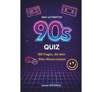 Das ultimative 90er-Quiz: 180 Fragen, die dein 90er-Wissen auf die Probe stellen: Filme, Musik, Technologie, Sport, Popkultur & Videospiele | Multiple-Choice-Quizbuch für Erwachsene und Teenager