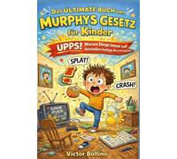 Das ultimative Buch über Murphys Gesetz für Kinder: Hoppla! Warum immer alles auf die lustigste Art und Weise schiefgeht