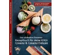 Das Ultimative Eiscreme-Rezeptbuch Für Deine Ninja Creami & Creami Deluxe