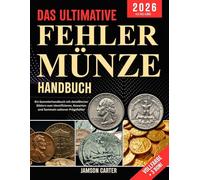 Das Ultimative Fehlermünze Handbuch: Ein Sammlerhandbuch mit detaillierten Bildern zum Identifizieren, Bewerten und Sammeln seltener Prägefehler