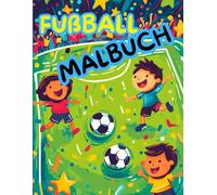 Das ultimative Fußball-Malbuch für Kinder - Coole Kicker-Motive zum Ausmalen!