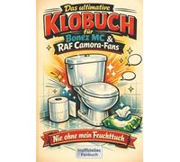 Das ultimative Klobuch für Bonez MC & RAF Camora-Fans: Nie ohne mein Feuchttuch. Lustiges Geschenk mit Lifehacks, Fun Facts und Geschichten
