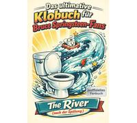 Das ultimative Klobuch für Bruce Springsteen-Fans: The River (nach der Spülung). Lustiges Geschenk mit Lifehacks, Fun Facts und Geschichten