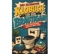 Das ultimative Klobuch für den Bräutigam: Kurz durchatmen, bevor es ernst wird. Lustiges Geschenk für Bräutigame, Junggesellenabschied und Hochzeit