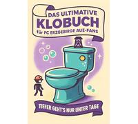 Das ultimative Klobuch für FC Erzgebirge Aue-Fans: Tiefer geht’s nur unter Tage. Lustiges Geschenk mit Lifehacks, Fun Facts und Geschichten