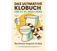 Das ultimative Klobuch für FC St. Pauli-Fans: Revolution beginnt im Bad. Lustiges Geschenk mit Lifehacks, Fun Facts und Geschichten