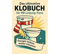 Das ultimative Klobuch für RB Leipzig-Fans: Energie tanken, weiter träumen. Lustiges Geschenk mit Lifehacks, Fun Facts und Geschichten