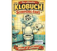 Das ultimative Klobuch für Scorpions-Fans: Wind of Lüftung. Lustiges Geschenk mit Lifehacks, Fun Facts und Geschichten