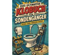 Das ultimative Klobuch für Sondengänger: Signal stark. Bergung dauert. Lustiges Geschenk mit Lifehacks, Fun Facts und Geschichten