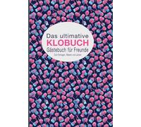 Das ultimative Klobuch: Gästebuch für Freunde zum Eintragen, Rätseln und Lachen