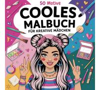 Das ultimative Malbuch für coole Mädchen: Kreative Motive zum Ausmalen ab 10 Jahren