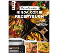 Das ultimative Ninja Combi Rezeptbuch: Mit dem 12-in-1 Multikocher Fleisch, Fisch, Gemüse, Brot & mehr im Handumdrehen zubereiten. 100% inoffiziell