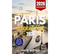 Das Ultimative Paris Bucket List 2026: 50 tolle Dinge, die man in Paris unternehmen kann