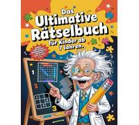 Das Ultimative Rätselbuch für Kinder ab 7 Jahren: Rätselheft für clevere Kinder - Mit Sudoku, Kreuzworträtseln, Wortsuche, Labyrinthe & mehr - Für Jungen & Mädchen ab 7 Jahren