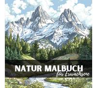 Das ultimatives Naturerlebnis: Malbuch für Erwachsene und Jugendliche mit 40 genialen Natur Ausmalbilder zum Entspannen: Entdecke die Schönheit der ... von Tieren, Pflanzen und Landschaften