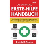 Das umfassende Erste-Hilfe-Handbuch 2026: Ein praktischer Schritt-für-Schritt-Ratgeber für Herz-Lungen-Wiederbelebung (HLW), Verletzungen, medizinische Notfälle und Outdoor-Survival.