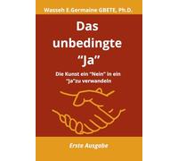 Das unbedingte “Ja”: Die Kunst ein “Nein” in ein “Ja”zu verwandeln