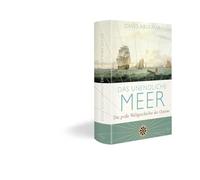 Das unendliche Meer - Die große Weltgeschichte der Ozeane