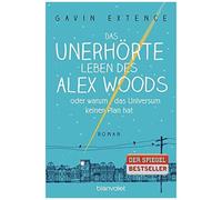 Das Unerhörte Leben Des Alex Woods Oder Warum Das Universum Keinen Plan Hat