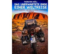 Das unerwartete Ende einer Weltreise: 80.000 Kilometer, 1.082 Tage, 26 Länder, 3 Kontinente, 1 Pandemie
