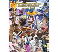 Das Unglaubliche Buch Der Collagen Das kosmische surreale Archiv: Ein Collagen Buch zum Ausschneiden und selber gestalten mit bizarren Astronauten, ... Hintergründen für Junk Journaling.